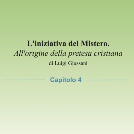 Invito alla lettura de All'origine della pretesa cristiana di Luigi Giussani da parte del prof. Nardi Capitolo 4