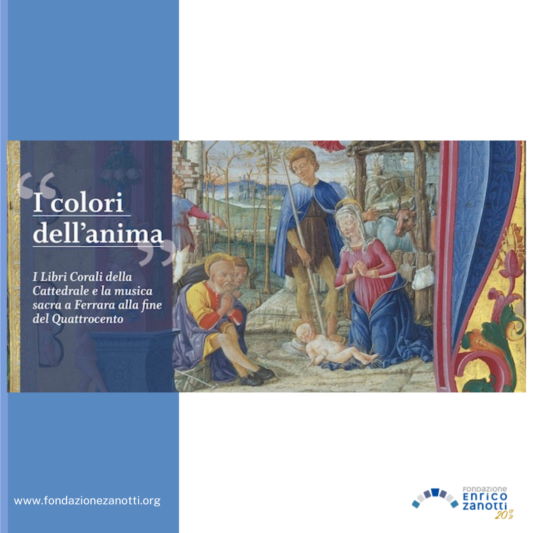 I COLORI DELL’ANIMA: i Libri Corali della Cattedrale e la musica sacra a Ferrara alla fine del Quattrocento